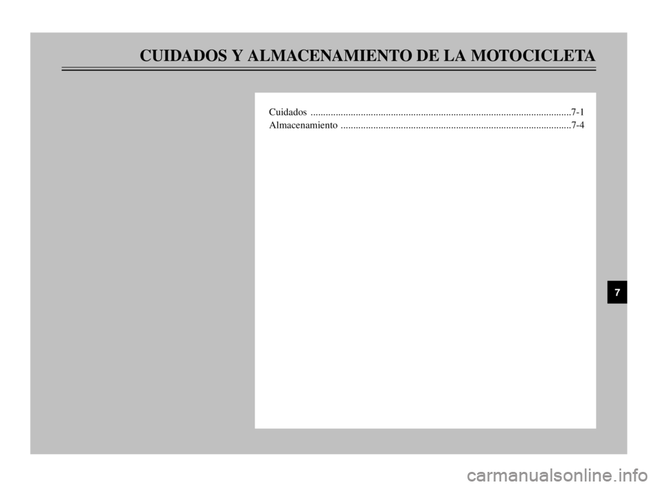YAMAHA TDM 900 2003 Manuale de Empleo (in Spanish) CUIDADOS Y ALMACENAMIENTO DE LA MOTOCICLETA
Cuidados ........................................................................................................7-1
Almacenamiento ........................ YAMAHA TDM 900 2003 Manuale de Empleo (in Spanish) CUIDADOS Y ALMACENAMIENTO DE LA MOTOCICLETA
Cuidados ........................................................................................................7-1
Almacenamiento ........................