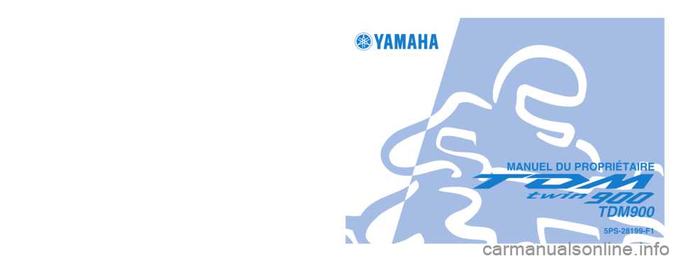 YAMAHA TDM 900 2003  Notices Demploi (in French) IMPRIME SUR PAPIER RECYCLE
YAMAHA MOTOR CO., LTD.
PRINTED IN JAPAN
2002.9-0.8x1 !
(F)
MANUEL DU PROPRIÉTAIRE
5PS-28199-F1
TDM900
5PS-F1_hyoushi  9/3/02 6:41 PM  Page 1 