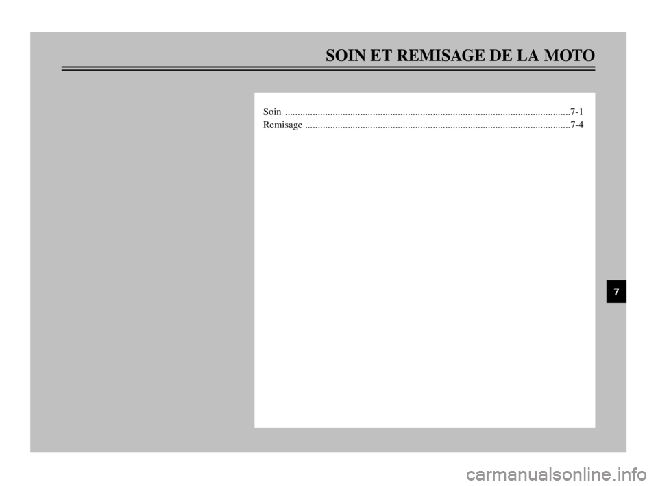 YAMAHA TDM 900 2003 Notices Demploi (in French) SOIN ET REMISAGE DE LA MOTO
Soin ..................................................................................................................7-1
Remisage ........................................ YAMAHA TDM 900 2003 Notices Demploi (in French) SOIN ET REMISAGE DE LA MOTO
Soin ..................................................................................................................7-1
Remisage ........................................