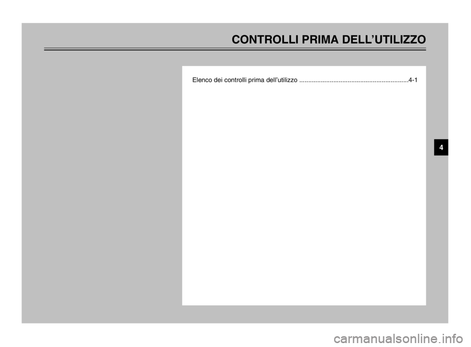 YAMAHA TDM 900 2003 Manuale duso (in Italian) CONTROLLI PRIMA DELL’UTILIZZO
Elenco dei controlli prima dell’utilizzo .............................................................4-1
4
5PS-28199-H1 9/10/02 6:23 PM Page 35 YAMAHA TDM 900 2003 Manuale duso (in Italian) CONTROLLI PRIMA DELL’UTILIZZO
Elenco dei controlli prima dell’utilizzo .............................................................4-1
4
5PS-28199-H1 9/10/02 6:23 PM Page 35