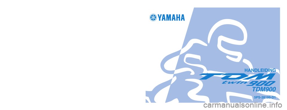 YAMAHA TDM 900 2003  Instructieboekje (in Dutch) GEDRUKT OP RECYCLAGEPAPIER
YAMAHA MOTOR CO., LTD.
PRINTED IN JAPAN
2002.9-0.3x1 !
(D)
HANDLEIDING
5PS-28199-D1
TDM900
5PS-D1_hyoushi  9/6/02 9:51 AM  Page 1 