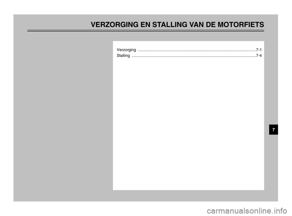 YAMAHA TDM 900 2003 Instructieboekje (in Dutch) VERZORGING EN STALLING VAN DE MOTORFIETS
Verzorging ..........................................................................................................7-1
Stalling ............................. YAMAHA TDM 900 2003 Instructieboekje (in Dutch) VERZORGING EN STALLING VAN DE MOTORFIETS
Verzorging ..........................................................................................................7-1
Stalling .............................