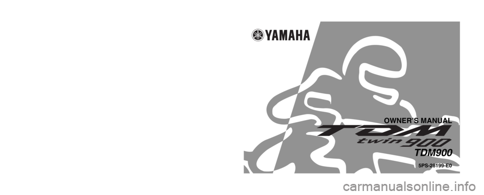 YAMAHA TDM 900 2002  Owners Manual PRINTED IN JAPAN
2001 . 11 - 1.0 × 3   CR
(E) PRINTED ON RECYCLED PAPER 
YAMAHA MOTOR CO., LTD.
5PS-28199-E0
OWNER’S MANUAL
TDM900 