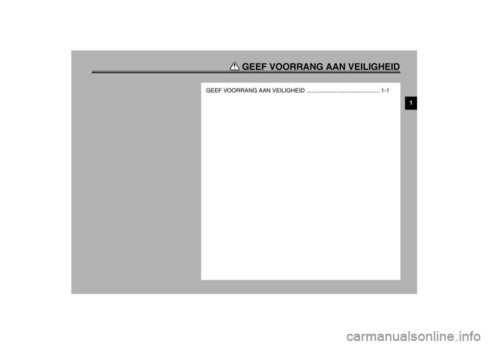 YAMAHA TDM 900 2002  Instructieboekje (in Dutch) GEEF VOORRANG AAN VEILIGHEID
1
GEEF VOORRANG AAN VEILIGHEID  ............................................. 1-1
D_5ps.book  Page 1  Wednesday, December 12, 2001  10:34 AM 