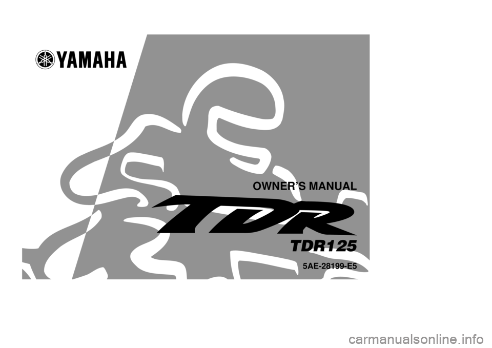 YAMAHA TDR 125 2002 Owners Manual TDR125
5AE-28199-E5
OWNER’S MANUAL YAMAHA TDR 125 2002 Owners Manual TDR125
5AE-28199-E5
OWNER’S MANUAL