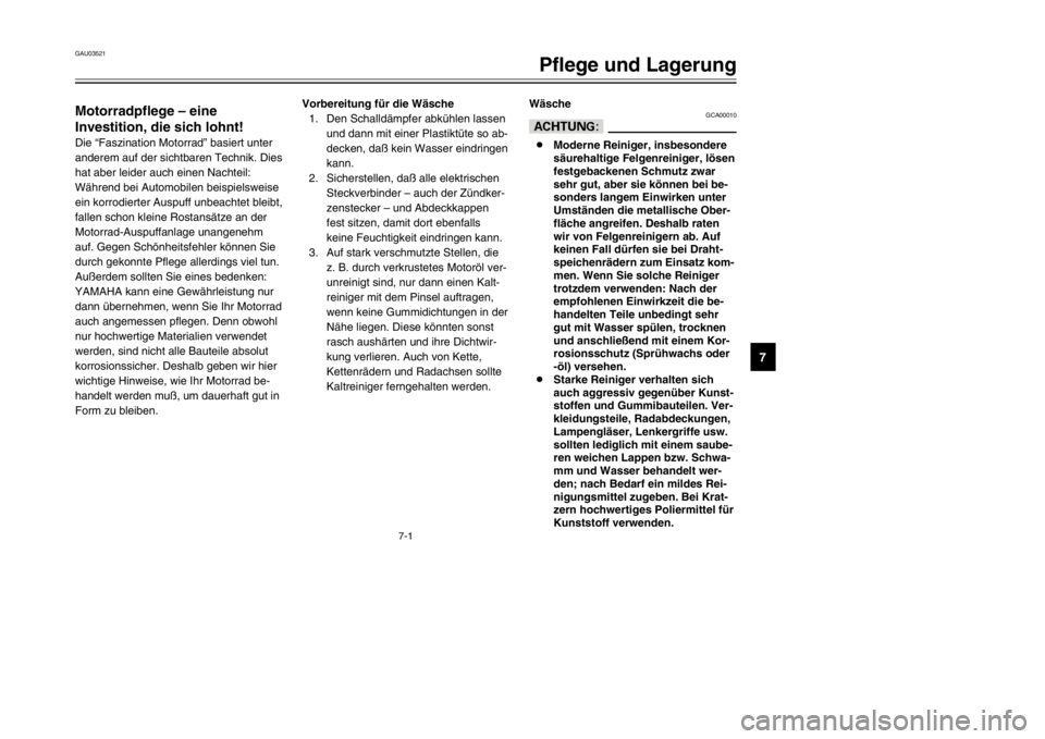 YAMAHA TDR 125 2002  Betriebsanleitungen (in German) 7-1
GAU03521
Pflege und Lagerung
7
Motorradpflege – eine
Investition, die sich lohnt!
Pflege
Die “Faszination Motorrad” basiert unter
anderem auf der sichtbaren Technik. Dies
hat aber leider auc YAMAHA TDR 125 2002  Betriebsanleitungen (in German) 7-1
GAU03521
Pflege und Lagerung
7
Motorradpflege – eine
Investition, die sich lohnt!
Pflege
Die “Faszination Motorrad” basiert unter
anderem auf der sichtbaren Technik. Dies
hat aber leider auc