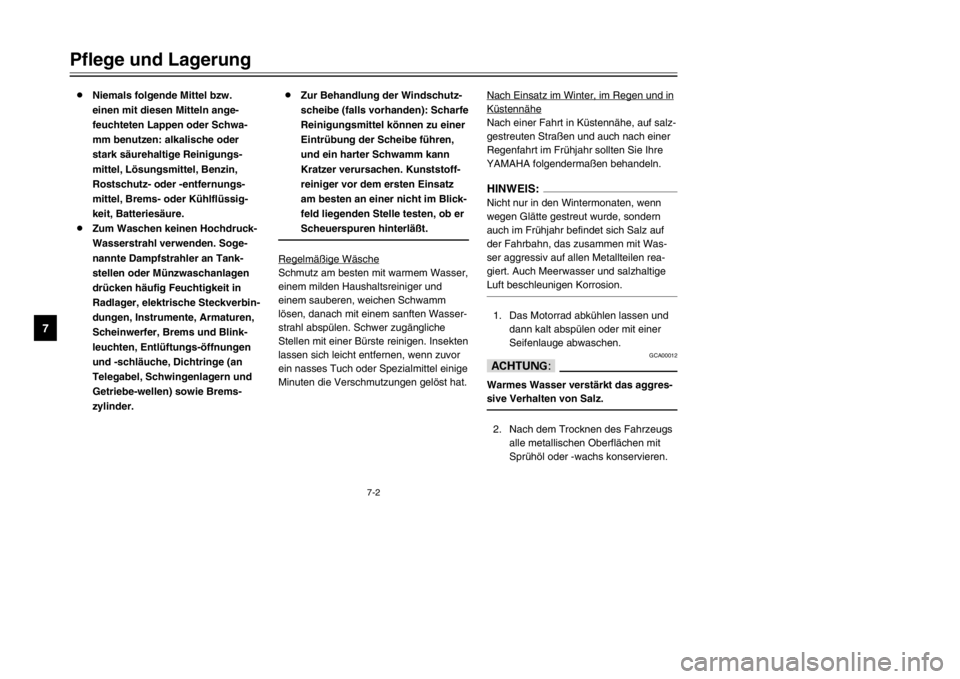 YAMAHA TDR 125 2002  Betriebsanleitungen (in German) 7-2
Pflege und Lagerung
7
8Niemals folgende Mittel bzw.
einen mit diesen Mitteln ange-
feuchteten Lappen oder Schwa-
mm benutzen: alkalische oder
stark säurehaltige Reinigungs-
mittel, Lösungsmittel YAMAHA TDR 125 2002  Betriebsanleitungen (in German) 7-2
Pflege und Lagerung
7
8Niemals folgende Mittel bzw.
einen mit diesen Mitteln ange-
feuchteten Lappen oder Schwa-
mm benutzen: alkalische oder
stark säurehaltige Reinigungs-
mittel, Lösungsmittel