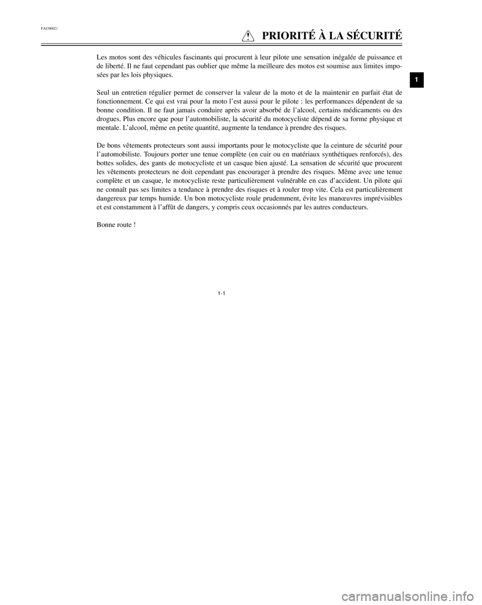 YAMAHA TDR 125 2001  Notices Demploi (in French) 1-1
FAU00021
QPRIORITƒ Ë LA SƒCURITƒ
1
2
3
4
5
6
7
8
9
Les motos sont des vŽhicules fascinants qui procurent ˆ leur pilote une sensation inŽgalŽe de puissance et
-
sŽes par les lois physiques