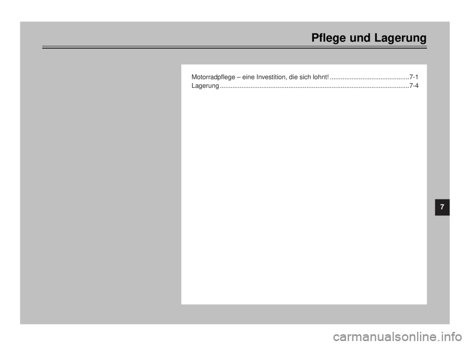 YAMAHA TDR 125 2000 Betriebsanleitungen (in German) 4 1
2
3
5
6
8
9
Pflege und Lagerung
Motorradpflege – eine Investition, die sich lohnt! ............................................7-1
Lagerung ...................................................... YAMAHA TDR 125 2000 Betriebsanleitungen (in German) 4 1
2
3
5
6
8
9
Pflege und Lagerung
Motorradpflege – eine Investition, die sich lohnt! ............................................7-1
Lagerung ......................................................