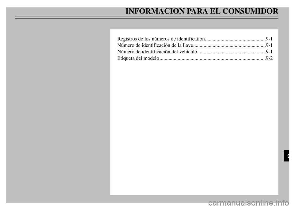 YAMAHA TDR 125 2000 Notices Demploi (in French) INFORMACION PARA EL CONSUMIDOR
Registros de los nœmeros de identification...............................................9-1
Nœmero de identificaci—n de la llave.................................... YAMAHA TDR 125 2000 Notices Demploi (in French) INFORMACION PARA EL CONSUMIDOR
Registros de los nœmeros de identification...............................................9-1
Nœmero de identificaci—n de la llave....................................
