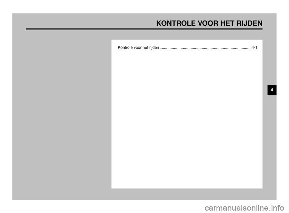 YAMAHA TDR 125 2000 Instructieboekje (in Dutch) KONTROLE VOOR HET RIJDEN
Kontrole voor het rijden ...................................................................................4-1
4
5AE-9-D3 1~5 4/13/0 1:07 AM Page 31 YAMAHA TDR 125 2000 Instructieboekje (in Dutch) KONTROLE VOOR HET RIJDEN
Kontrole voor het rijden ...................................................................................4-1
4
5AE-9-D3 1~5 4/13/0 1:07 AM Page 31