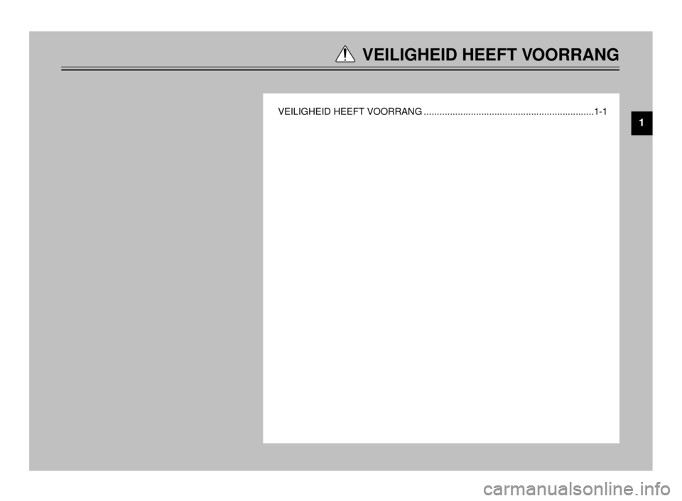 YAMAHA TDR 125 2000  Instructieboekje (in Dutch) VEILIGHEID HEEFT VOORRANG
VEILIGHEID HEEFT VOORRANG .................................................................1-1
1
 5AE-9-D3  1~5  4/13/0 1:07 AM  Page 7 