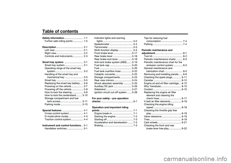 YAMAHA TMAX 2021  Owners Manual Table of contentsSafety information ............................ 1-1
Further safe-riding points ............... 1-5
Description ....................................... 2-1
Left view ..................