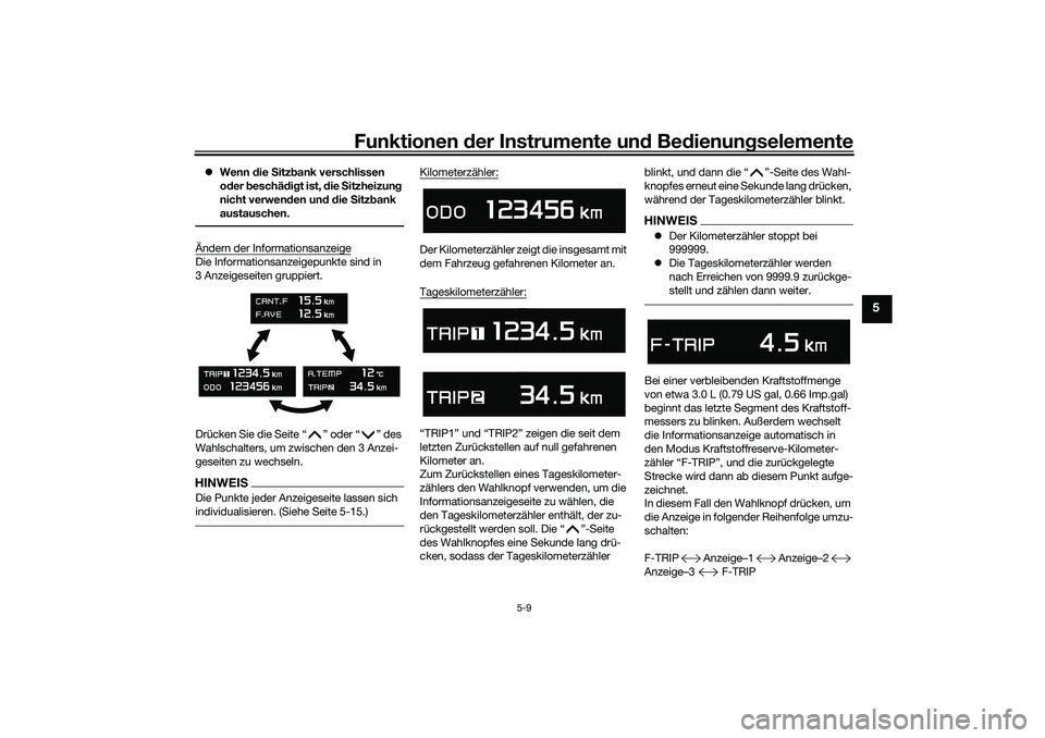 YAMAHA TMAX 2021 Betriebsanleitungen (in German) Funktionen der Instru mente un d Be dienun gselemente
5-9
5
Wenn die Sitz bank verschlissen
o der beschä dig t ist, d ie Sitzheizun g
nicht verwen den un d d ie Sitz bank
austauschen.Ände YAMAHA TMAX 2021 Betriebsanleitungen (in German) Funktionen der Instru mente un d Be dienun gselemente
5-9
5
Wenn die Sitz bank verschlissen
o der beschä dig t ist, d ie Sitzheizun g
nicht verwen den un d d ie Sitz bank
austauschen.Ände