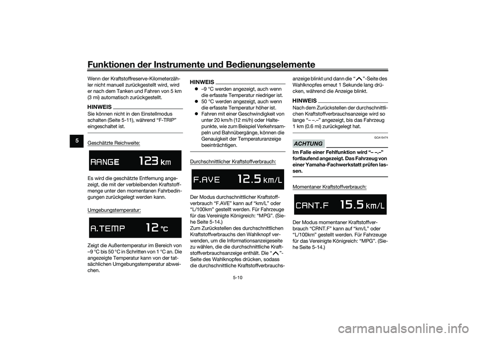 YAMAHA TMAX 2021 Betriebsanleitungen (in German) Funktionen der Instru mente un d Be dienun gselemente
5-10
5
Wenn der Kraftstoffreserve-Kilometerzäh-
ler nicht manuell zurückgestellt wird, wird
er nach dem Tanken und Fahren von 5 km
(3 mi) auto YAMAHA TMAX 2021 Betriebsanleitungen (in German) Funktionen der Instru mente un d Be dienun gselemente
5-10
5
Wenn der Kraftstoffreserve-Kilometerzäh-
ler nicht manuell zurückgestellt wird, wird
er nach dem Tanken und Fahren von 5 km
(3 mi) auto