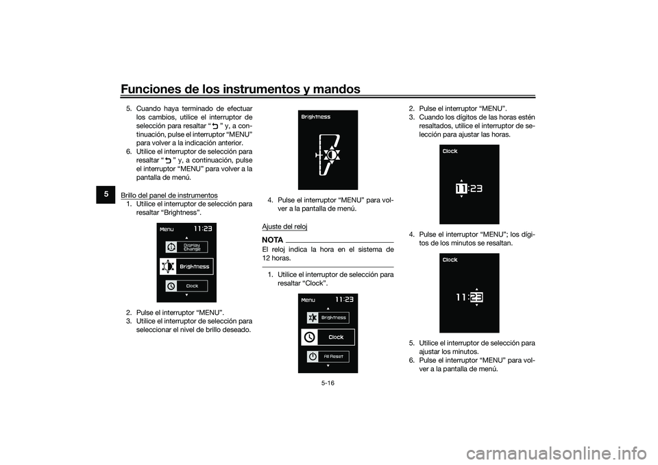 YAMAHA TMAX 2021 Manuale de Empleo (in Spanish) Funciones de los instrumentos y man dos
5-16
5
5. Cuando haya terminado de efectuar
los cambios, utilice el interruptor de
selección para resaltar “ ” y, a con-
tinuación, pulse el interruptor YAMAHA TMAX 2021 Manuale de Empleo (in Spanish) Funciones de los instrumentos y man dos
5-16
5
5. Cuando haya terminado de efectuar
los cambios, utilice el interruptor de
selección para resaltar “ ” y, a con-
tinuación, pulse el interruptor