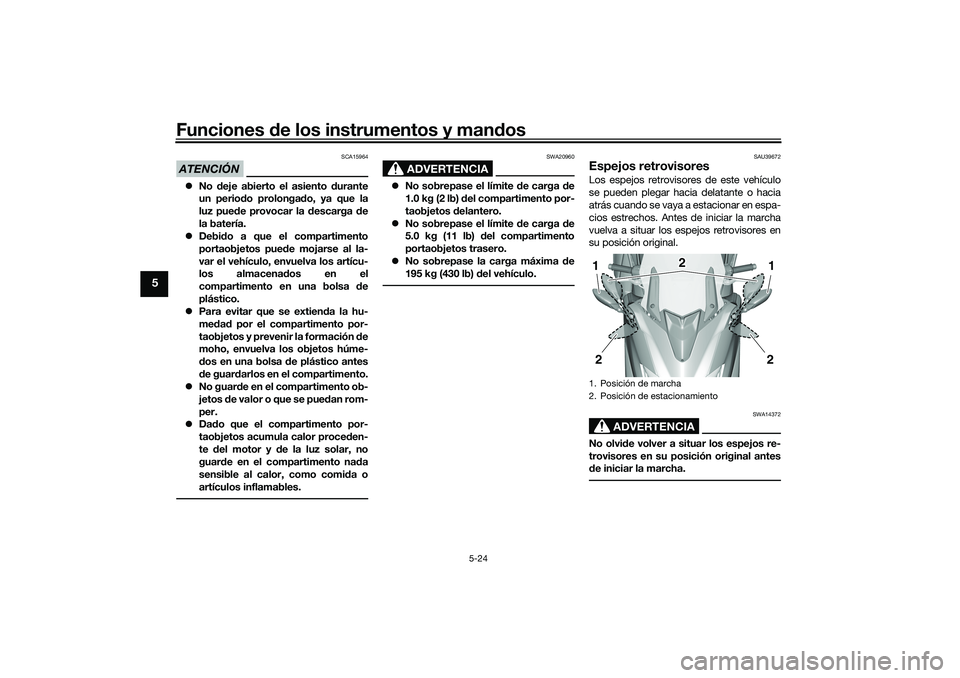 YAMAHA TMAX 2021 Manuale de Empleo (in Spanish) Funciones de los instrumentos y man dos
5-24
5
ATENCIÓN
SCA15964
No deje abierto el asiento durante
un perio do prolonga do, ya que la
luz pue de provocar la descarga de
la batería.
Debi YAMAHA TMAX 2021 Manuale de Empleo (in Spanish) Funciones de los instrumentos y man dos
5-24
5
ATENCIÓN
SCA15964
No deje abierto el asiento durante
un perio do prolonga do, ya que la
luz pue de provocar la descarga de
la batería.
Debi