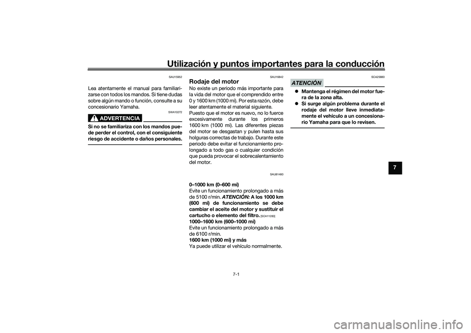 YAMAHA TMAX 2021 Manuale de Empleo (in Spanish) Utilización y puntos importantes para la conducción
7-1
7
SAU15952
Lea atentamente el manual para familiari-
zarse con todos los mandos. Si tiene dudas
sobre algún mando o función, consulte a su
c YAMAHA TMAX 2021 Manuale de Empleo (in Spanish) Utilización y puntos importantes para la conducción
7-1
7
SAU15952
Lea atentamente el manual para familiari-
zarse con todos los mandos. Si tiene dudas
sobre algún mando o función, consulte a su
c