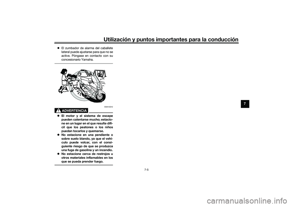 YAMAHA TMAX 2021 Manuale de Empleo (in Spanish) Utilización y puntos importantes para la conducción
7-5
7
El zumbador de alarma del caballete
lateral puede ajustarse para que no se
active. Póngase en contacto con su
concesionario Yamaha.
ADV YAMAHA TMAX 2021 Manuale de Empleo (in Spanish) Utilización y puntos importantes para la conducción
7-5
7
El zumbador de alarma del caballete
lateral puede ajustarse para que no se
active. Póngase en contacto con su
concesionario Yamaha.
ADV