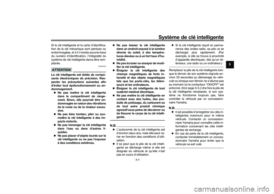 YAMAHA TMAX 2021 Notices Demploi (in French) Système de clé intelligente
3-4
3
Si la clé intelligente et la carte d’identifica-
tion de la clé mécanique sont perdues ou
endommagées, et s’il n’existe aucune trace
du numéro d’identi YAMAHA TMAX 2021 Notices Demploi (in French) Système de clé intelligente
3-4
3
Si la clé intelligente et la carte d’identifica-
tion de la clé mécanique sont perdues ou
endommagées, et s’il n’existe aucune trace
du numéro d’identi