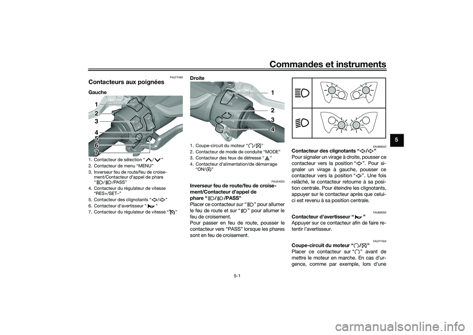 YAMAHA TMAX 2021 Notices Demploi (in French) Commandes et instruments
5-1
5
FAU77490
Contacteurs aux poignéesGauche Droite
FAU54203
Inverseur feu d
e route/feu de croise-
ment/Contacteur d’appel d e
phare “ / /PASS”
Placer ce contacte YAMAHA TMAX 2021 Notices Demploi (in French) Commandes et instruments
5-1
5
FAU77490
Contacteurs aux poignéesGauche Droite
FAU54203
Inverseur feu d
e route/feu de croise-
ment/Contacteur d’appel d e
phare “ / /PASS”
Placer ce contacte