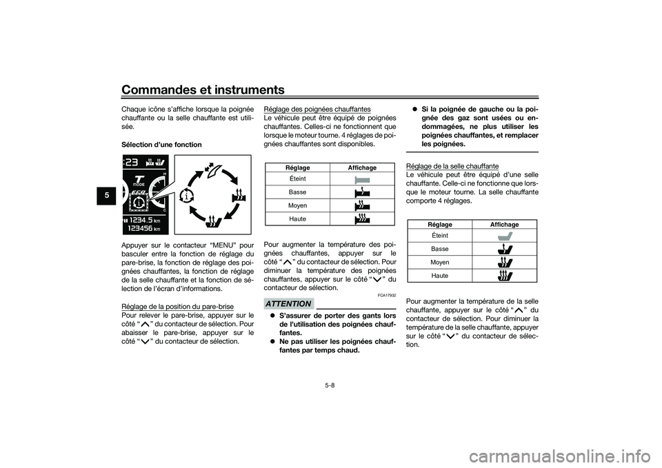 YAMAHA TMAX 2021 Notices Demploi (in French) Commandes et instruments
5-8
5
Chaque icône s’affiche lorsque la poignée
chauffante ou la selle chauffante est utili-
sée.
Sélection d’une fonction
Appuyer sur le contacteur “MENU” pour
b YAMAHA TMAX 2021 Notices Demploi (in French) Commandes et instruments
5-8
5
Chaque icône s’affiche lorsque la poignée
chauffante ou la selle chauffante est utili-
sée.
Sélection d’une fonction
Appuyer sur le contacteur “MENU” pour
b