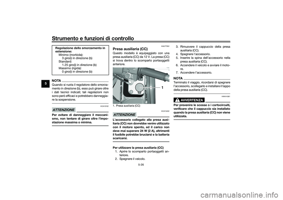 YAMAHA TMAX 2021 Manuale duso (in Italian) Strumento e funzioni di controllo
5-26
5
NOTAQuando si ruota il regolatore dello smorza-
mento in direzione (b), esso può girare oltre
i dati tecnici indicati; tali regolazioni non
sono però efficac YAMAHA TMAX 2021 Manuale duso (in Italian) Strumento e funzioni di controllo
5-26
5
NOTAQuando si ruota il regolatore dello smorza-
mento in direzione (b), esso può girare oltre
i dati tecnici indicati; tali regolazioni non
sono però efficac