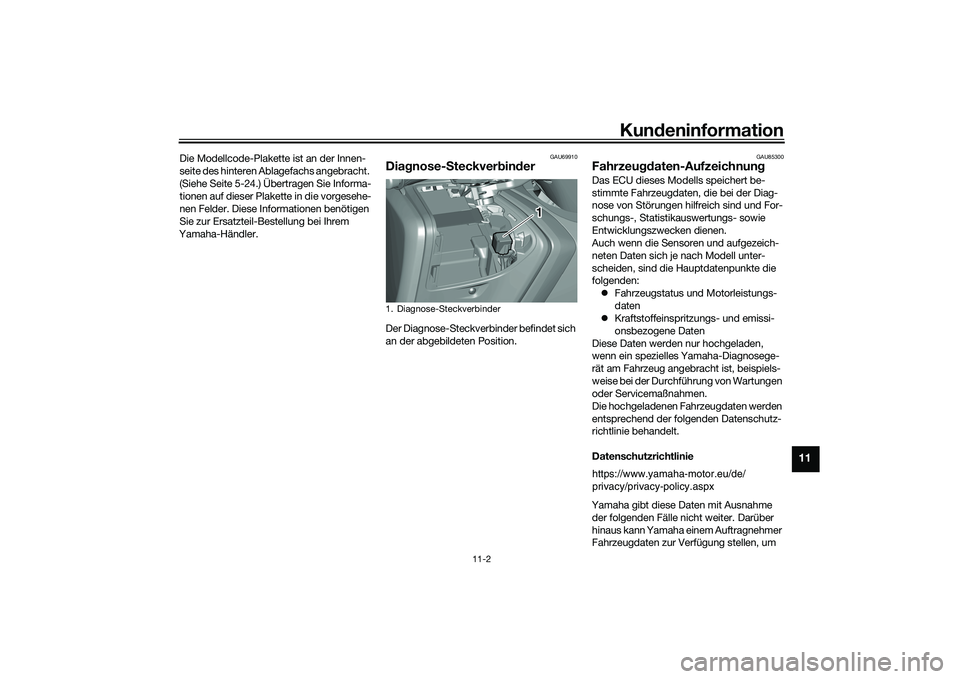 YAMAHA TMAX 2020 Betriebsanleitungen (in German) Kundeninformation
11-2
11
Die Modellcode-Plakette ist an der Innen-
seite des hinteren Ablagefachs angebracht.
(Siehe Seite 5-24.) Übertragen Sie Informa-
tionen auf dieser Plakette in die vorgesehe YAMAHA TMAX 2020 Betriebsanleitungen (in German) Kundeninformation
11-2
11
Die Modellcode-Plakette ist an der Innen-
seite des hinteren Ablagefachs angebracht.
(Siehe Seite 5-24.) Übertragen Sie Informa-
tionen auf dieser Plakette in die vorgesehe