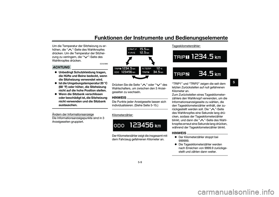 YAMAHA TMAX 2020 Betriebsanleitungen (in German) Funktionen der Instru mente un d Be dienun gselemente
5-9
5
Um die Temperatur der Sitzheizung zu er-
höhen, die “ ”-Seite des Wahlknopfes
drücken. Um die Temperatur der Sitzhei-
zung zu verring YAMAHA TMAX 2020 Betriebsanleitungen (in German) Funktionen der Instru mente un d Be dienun gselemente
5-9
5
Um die Temperatur der Sitzheizung zu er-
höhen, die “ ”-Seite des Wahlknopfes
drücken. Um die Temperatur der Sitzhei-
zung zu verring