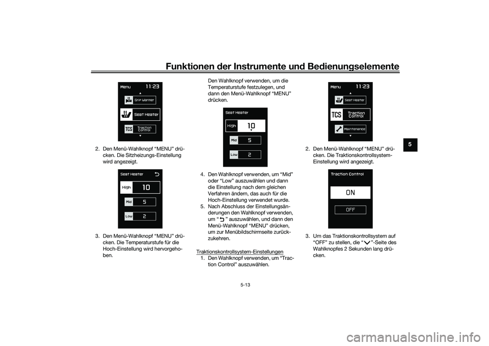 YAMAHA TMAX 2020 Betriebsanleitungen (in German) Funktionen der Instru mente un d Be dienun gselemente
5-13
5
2. Den Menü-Wahlknopf “MENU” drü-
cken. Die Sitzheizungs-Einstellung
wird angezeigt.
3. Den Menü-Wahlknopf “MENU” drü- cken. D YAMAHA TMAX 2020 Betriebsanleitungen (in German) Funktionen der Instru mente un d Be dienun gselemente
5-13
5
2. Den Menü-Wahlknopf “MENU” drü-
cken. Die Sitzheizungs-Einstellung
wird angezeigt.
3. Den Menü-Wahlknopf “MENU” drü- cken. D
