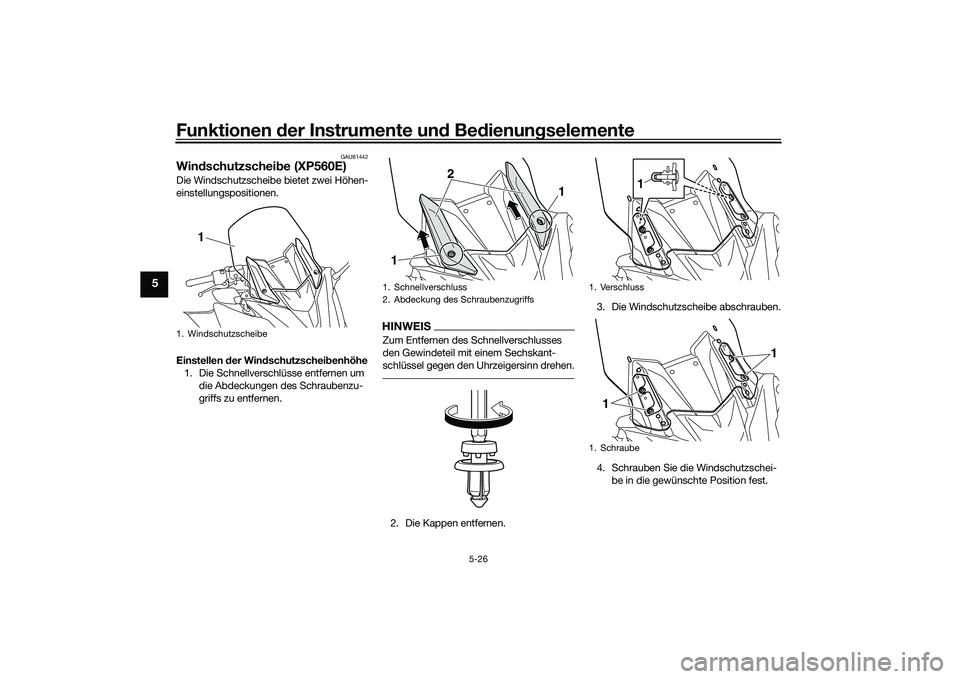 YAMAHA TMAX 2020 Betriebsanleitungen (in German) Funktionen der Instru mente un d Be dienun gselemente
5-26
5
GAU81442
Win dschutzschei be (XP560E)Die Windschutzscheibe bietet zwei Höhen-
einstellungspositionen.
Einstellen der Win dschutzschei ben YAMAHA TMAX 2020 Betriebsanleitungen (in German) Funktionen der Instru mente un d Be dienun gselemente
5-26
5
GAU81442
Win dschutzschei be (XP560E)Die Windschutzscheibe bietet zwei Höhen-
einstellungspositionen.
Einstellen der Win dschutzschei ben