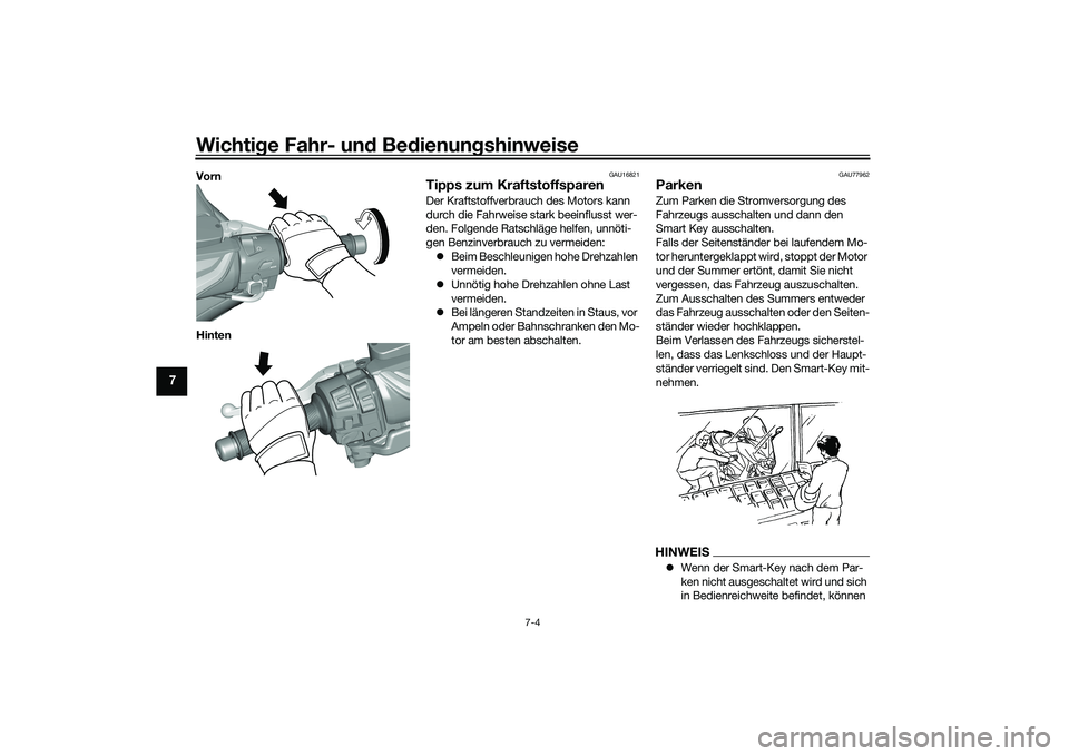YAMAHA TMAX 2020 Betriebsanleitungen (in German) Wichtige Fahr- un d Be dienun gshinweise
7-4
7
Vorn
Hinten
GAU16821
Tipps zum KraftstoffsparenDer Kraftstoffverbrauch des Motors kann
durch die Fahrweise stark beeinflusst wer-
den. Folgende Ratschl YAMAHA TMAX 2020 Betriebsanleitungen (in German) Wichtige Fahr- un d Be dienun gshinweise
7-4
7
Vorn
Hinten
GAU16821
Tipps zum KraftstoffsparenDer Kraftstoffverbrauch des Motors kann
durch die Fahrweise stark beeinflusst wer-
den. Folgende Ratschl