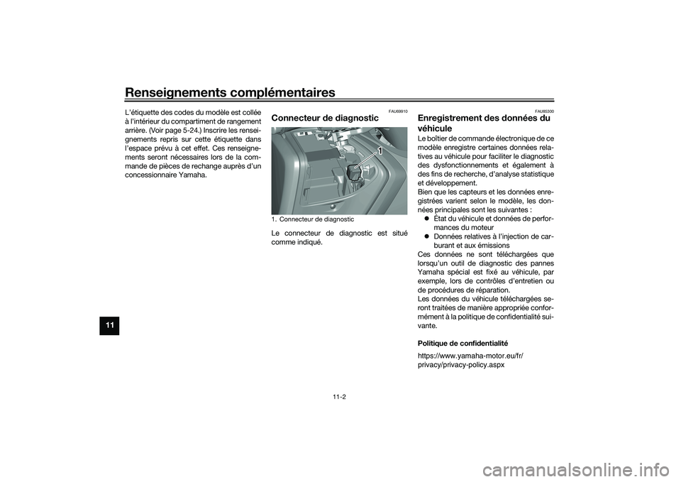 YAMAHA TMAX 2020 Notices Demploi (in French) Renseignements complémentaires
11-2
11
L’étiquette des codes du modèle est collée
à l’intérieur du compartiment de rangement
arrière. (Voir page 5-24.) Inscrire les rensei-
gnements repris YAMAHA TMAX 2020 Notices Demploi (in French) Renseignements complémentaires
11-2
11
L’étiquette des codes du modèle est collée
à l’intérieur du compartiment de rangement
arrière. (Voir page 5-24.) Inscrire les rensei-
gnements repris
