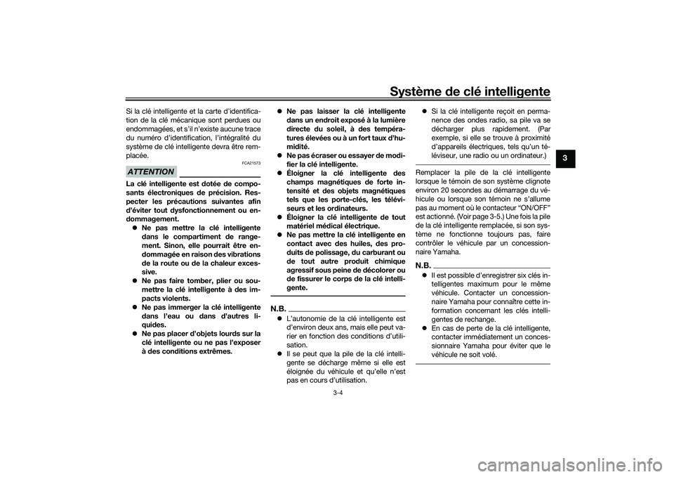 YAMAHA TMAX 2020 Notices Demploi (in French) Système de clé intelligente
3-4
3
Si la clé intelligente et la carte d’identifica-
tion de la clé mécanique sont perdues ou
endommagées, et s’il n’existe aucune trace
du numéro d’identi YAMAHA TMAX 2020 Notices Demploi (in French) Système de clé intelligente
3-4
3
Si la clé intelligente et la carte d’identifica-
tion de la clé mécanique sont perdues ou
endommagées, et s’il n’existe aucune trace
du numéro d’identi