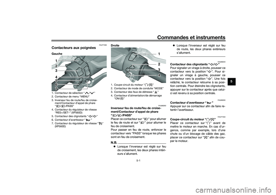 YAMAHA TMAX 2020 Notices Demploi (in French) Commandes et instruments
5-1
5
FAU77490
Contacteurs aux poignéesGauche Droite
FAU88260
Inverseur feu d
e route/feu de croise-
ment/Contacteur d’appel d e phare
“//PASS”
Placer ce contacteur YAMAHA TMAX 2020 Notices Demploi (in French) Commandes et instruments
5-1
5
FAU77490
Contacteurs aux poignéesGauche Droite
FAU88260
Inverseur feu d
e route/feu de croise-
ment/Contacteur d’appel d e phare
“//PASS”
Placer ce contacteur