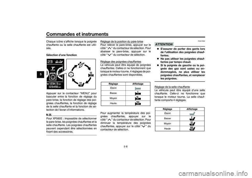 YAMAHA TMAX 2020 Notices Demploi (in French) Commandes et instruments
5-8
5
Chaque icône s’affiche lorsque la poignée
chauffante ou la selle chauffante est utili-
sée.
Sélection d’une fonction
Appuyer sur le contacteur “MENU” pour
b YAMAHA TMAX 2020 Notices Demploi (in French) Commandes et instruments
5-8
5
Chaque icône s’affiche lorsque la poignée
chauffante ou la selle chauffante est utili-
sée.
Sélection d’une fonction
Appuyer sur le contacteur “MENU” pour
b