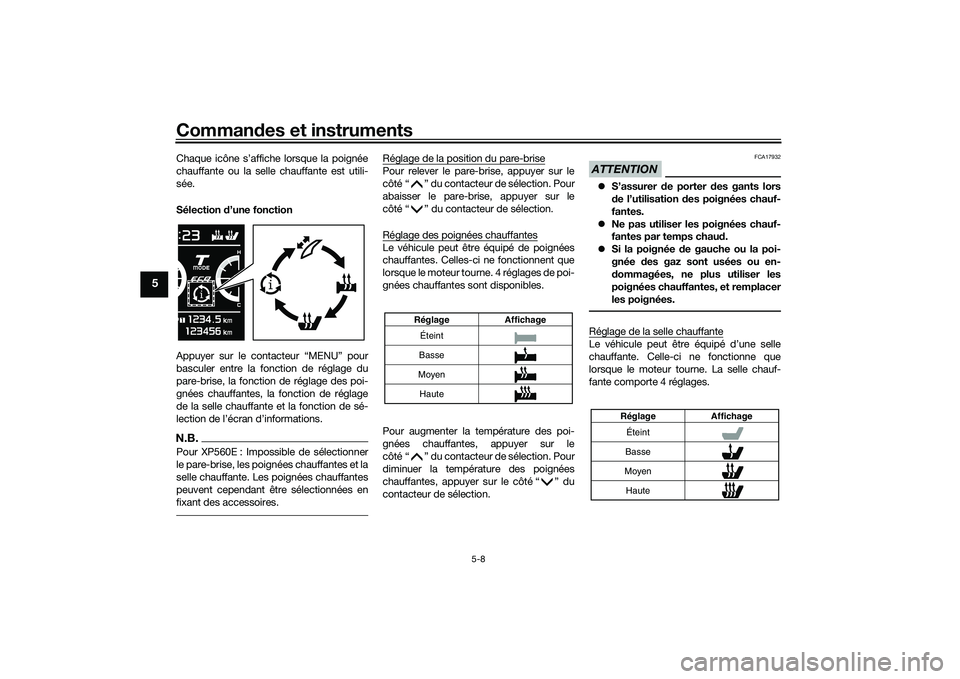 YAMAHA TMAX 2020  Notices Demploi (in French) Commandes et instruments
5-8
5
Chaque icône s’affiche lorsque la poignée
chauffante ou la selle chauffante est utili-
sée.
Sélection  d’une fonction
Appuyer sur le contacteur “MENU” pour
b