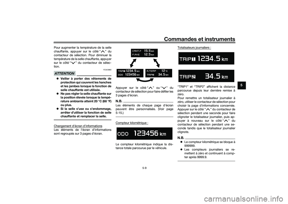 YAMAHA TMAX 2020 Notices Demploi (in French) Commandes et instruments
5-9
5
Pour augmenter la température de la selle
chauffante, appuyer sur le côté “ ” du
contacteur de sélection. Pour diminuer la
température de la selle chauffante, a YAMAHA TMAX 2020 Notices Demploi (in French) Commandes et instruments
5-9
5
Pour augmenter la température de la selle
chauffante, appuyer sur le côté “ ” du
contacteur de sélection. Pour diminuer la
température de la selle chauffante, a