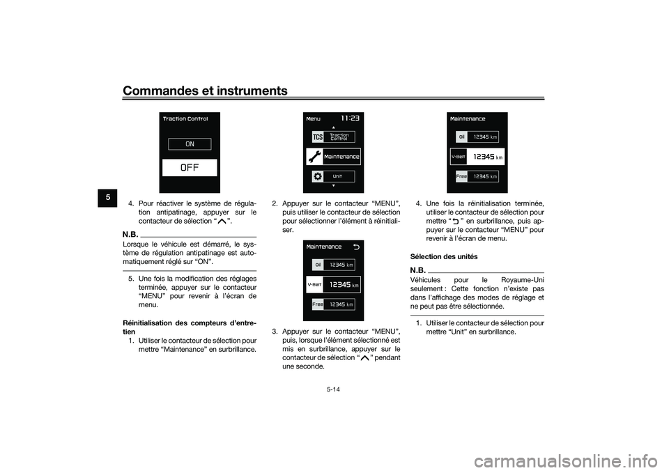 YAMAHA TMAX 2020 Notices Demploi (in French) Commandes et instruments
5-14
5
4. Pour réactiver le système de régula-
tion antipatinage, appuyer sur le
contacteur de sélection “ ”.N.B.Lorsque le véhicule est démarré, le sys-
tème de r YAMAHA TMAX 2020 Notices Demploi (in French) Commandes et instruments
5-14
5
4. Pour réactiver le système de régula-
tion antipatinage, appuyer sur le
contacteur de sélection “ ”.N.B.Lorsque le véhicule est démarré, le sys-
tème de r