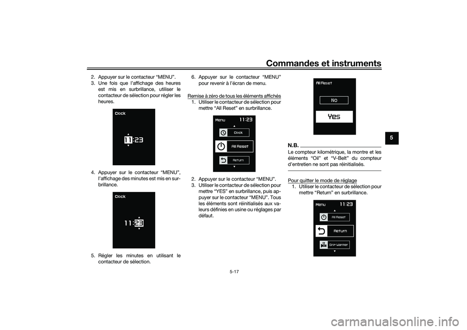 YAMAHA TMAX 2020 Notices Demploi (in French) Commandes et instruments
5-17
5
2. Appuyer sur le contacteur “MENU”.
3. Une fois que l’affichage des heures
est mis en surbrillance, utiliser le
contacteur de sélection pour régler les
heures. YAMAHA TMAX 2020 Notices Demploi (in French) Commandes et instruments
5-17
5
2. Appuyer sur le contacteur “MENU”.
3. Une fois que l’affichage des heures
est mis en surbrillance, utiliser le
contacteur de sélection pour régler les
heures.