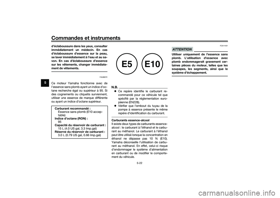 YAMAHA TMAX 2020 Notices Demploi (in French) Commandes et instruments
5-22
5
d’éclaboussure dans les yeux, consulter
immé diatement un mé decin. En cas
d ’éclaboussure d’essence sur la peau,
se laver immé diatement à l’eau et au YAMAHA TMAX 2020 Notices Demploi (in French) Commandes et instruments
5-22
5
d’éclaboussure dans les yeux, consulter
immé diatement un mé decin. En cas
d ’éclaboussure d’essence sur la peau,
se laver immé diatement à l’eau et au