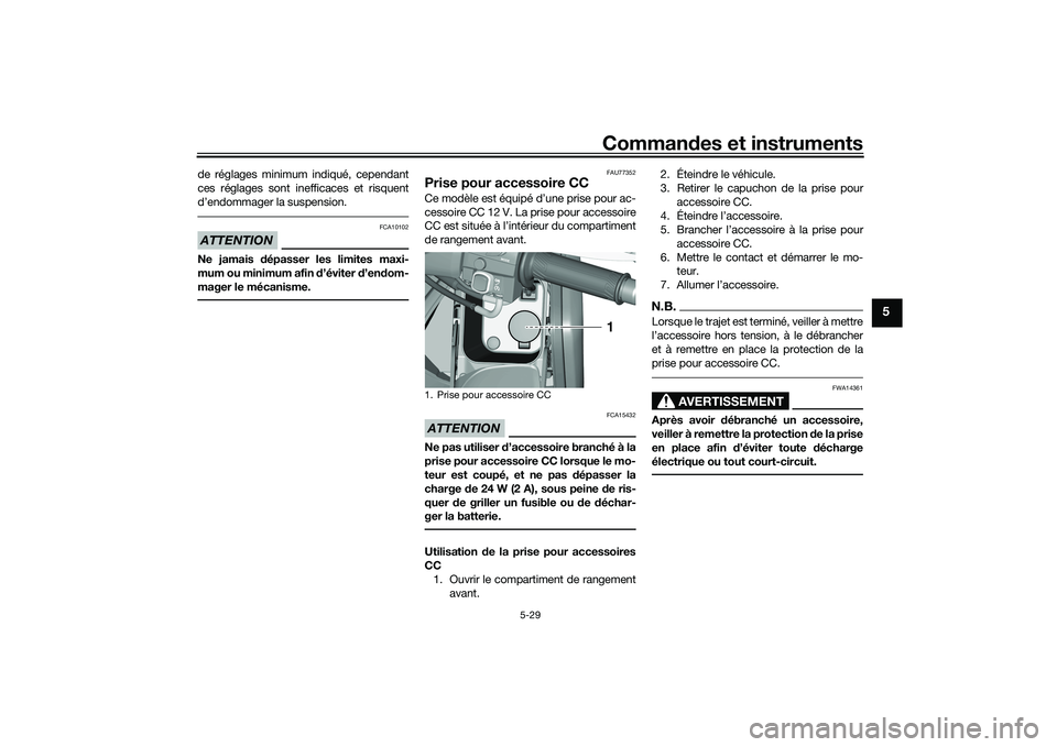 YAMAHA TMAX 2020 Notices Demploi (in French) Commandes et instruments
5-29
5
de réglages minimum indiqué, cependant
ces réglages sont inefficaces et risquent
d’endommager la suspension.ATTENTION
FCA10102
Ne jamais dépasser les limites max YAMAHA TMAX 2020 Notices Demploi (in French) Commandes et instruments
5-29
5
de réglages minimum indiqué, cependant
ces réglages sont inefficaces et risquent
d’endommager la suspension.ATTENTION
FCA10102
Ne jamais dépasser les limites max