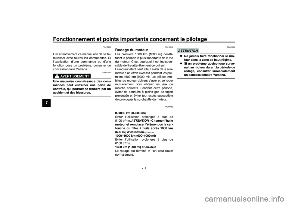 YAMAHA TMAX 2020 Notices Demploi (in French) Fonctionnement et points importants concernant le pilotage
7-1
7
FAU15952
Lire attentivement ce manuel afin de se fa-
miliariser avec toutes les commandes. Si
l’explication d’une commande ou d’u YAMAHA TMAX 2020 Notices Demploi (in French) Fonctionnement et points importants concernant le pilotage
7-1
7
FAU15952
Lire attentivement ce manuel afin de se fa-
miliariser avec toutes les commandes. Si
l’explication d’une commande ou d’u