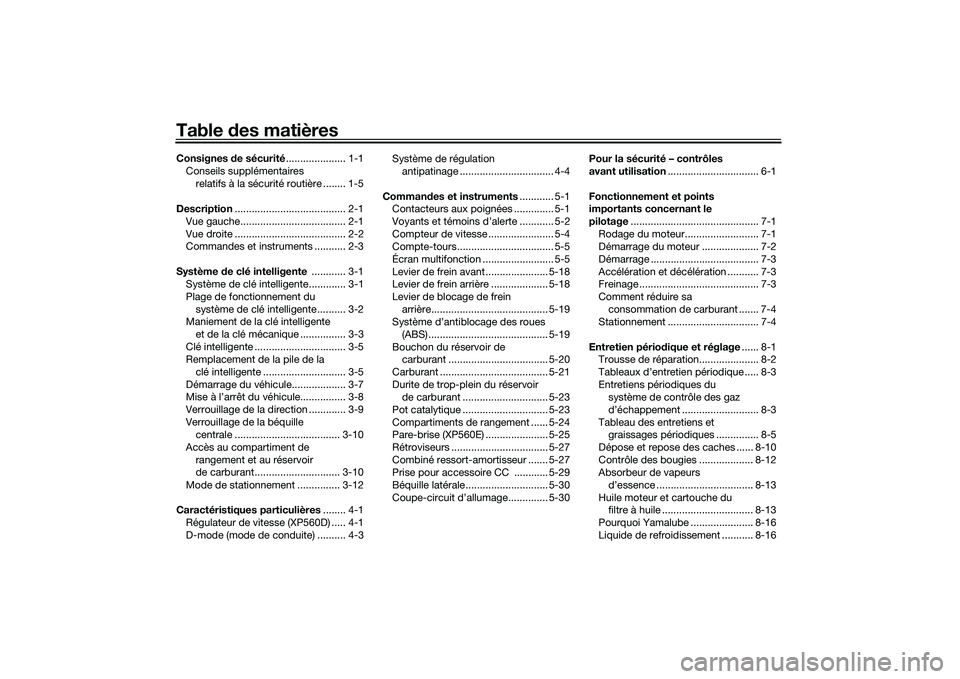 YAMAHA TMAX 2020  Notices Demploi (in French) Table des matièresConsignes  de sécurité ..................... 1-1
Conseils supplémentaires  relatifs à la sécurité routière ........ 1-5
Description ....................................... 2-