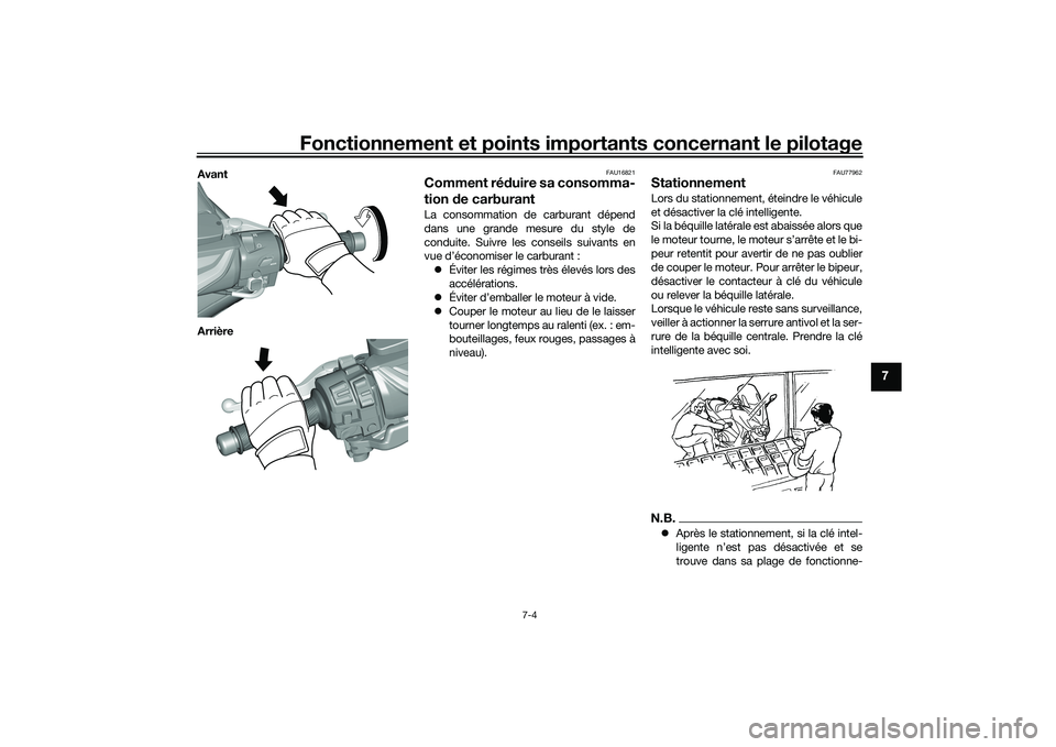 YAMAHA TMAX 2020 Notices Demploi (in French) Fonctionnement et points importants concernant le pilotage
7-4
7
Avant
Arrière
FAU16821
Comment réduire sa consomma-
tion de carburantLa consommation de carburant dépend
dans une grande mesure du YAMAHA TMAX 2020 Notices Demploi (in French) Fonctionnement et points importants concernant le pilotage
7-4
7
Avant
Arrière
FAU16821
Comment réduire sa consomma-
tion de carburantLa consommation de carburant dépend
dans une grande mesure du