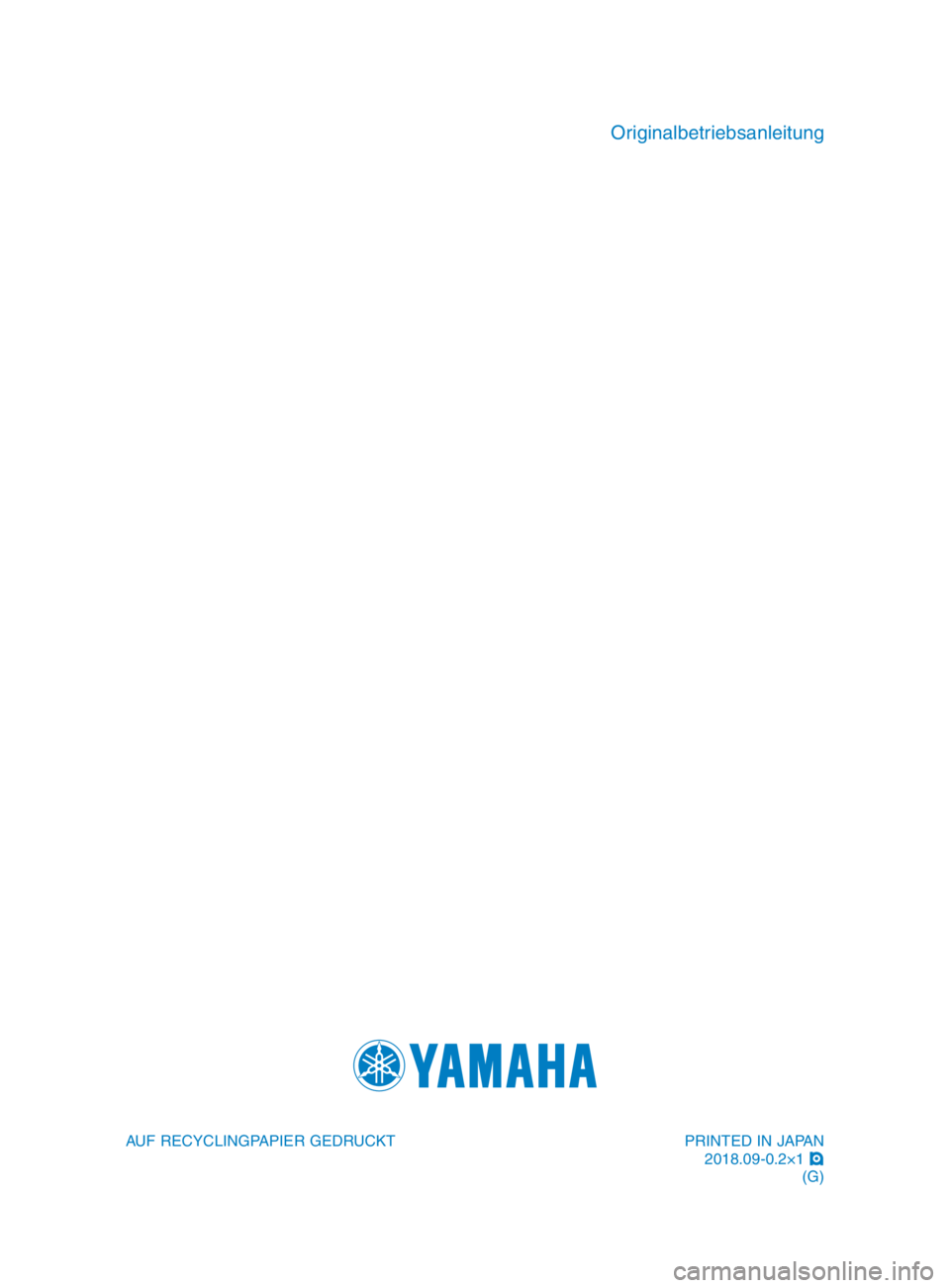 YAMAHA TMAX 2019 Betriebsanleitungen (in German) PRINTED IN JAPAN2018.09-0.2×1 !
(G)
AUF RECYCLINGPAPIER GEDRUCKT
Originalbetriebsanleitung
BV1-9-G2_Hyoshi.indd 42018/09/03 9:34:14 YAMAHA TMAX 2019 Betriebsanleitungen (in German) PRINTED IN JAPAN2018.09-0.2×1 !
(G)
AUF RECYCLINGPAPIER GEDRUCKT
Originalbetriebsanleitung
BV1-9-G2_Hyoshi.indd 42018/09/03 9:34:14