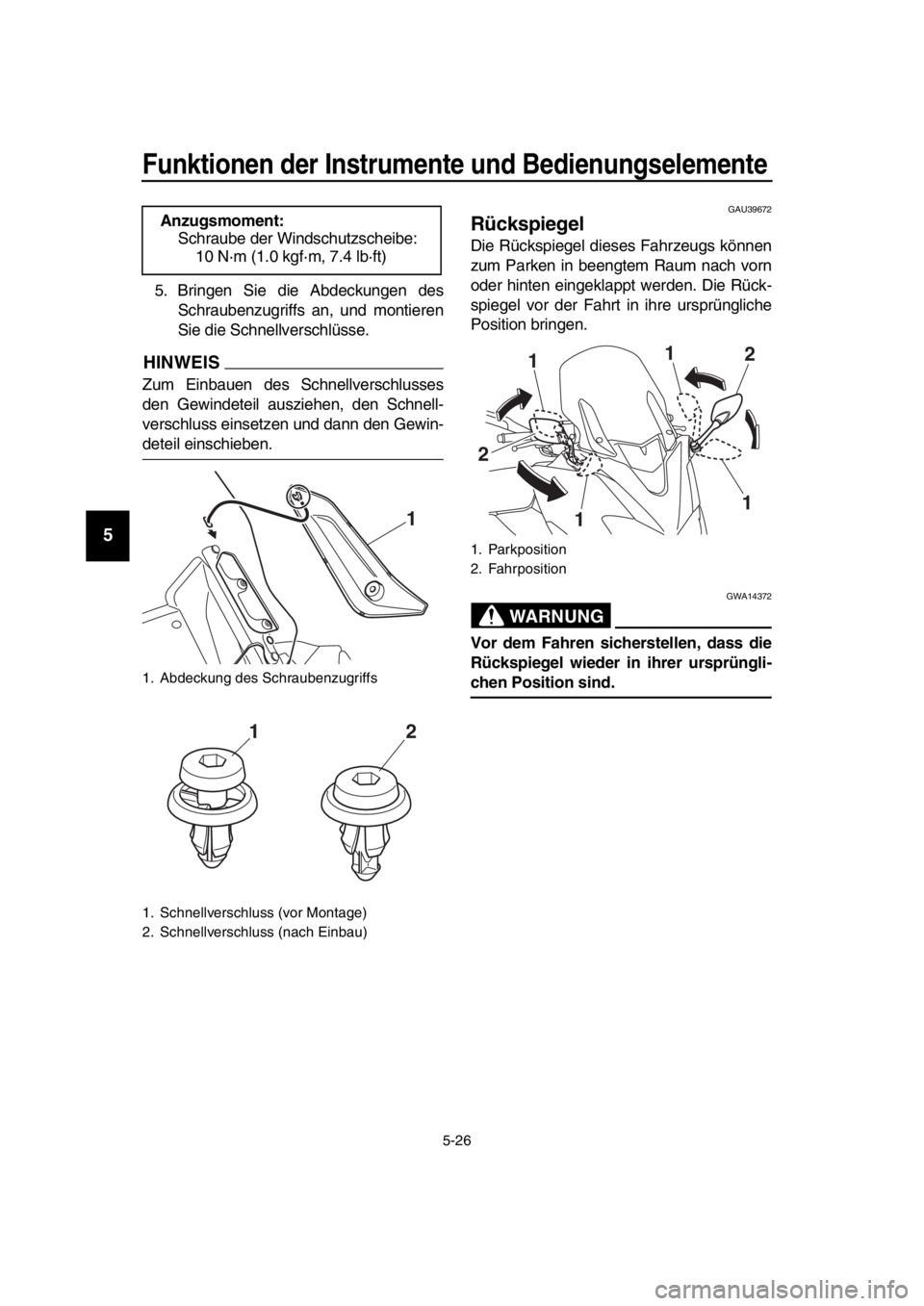 YAMAHA TMAX 2019 Betriebsanleitungen (in German) Funktionen der Instrumente und Bedienungselemente
5-26
1
2
3
4
5
6
7
8
9
10
11
12
13
14
5. Bringen Sie die Abdeckungen des Schraubenzugriffs an, und montieren
Sie die Schnellverschlüsse.
HINWEIS
Zum YAMAHA TMAX 2019 Betriebsanleitungen (in German) Funktionen der Instrumente und Bedienungselemente
5-26
1
2
3
4
5
6
7
8
9
10
11
12
13
14
5. Bringen Sie die Abdeckungen des Schraubenzugriffs an, und montieren
Sie die Schnellverschlüsse.
HINWEIS
Zum