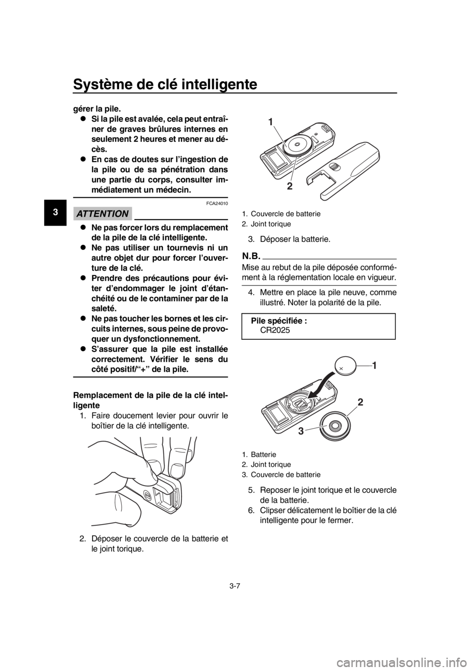 YAMAHA TMAX 2019 Notices Demploi (in French) Système de clé intelligente
3-7
1
2
3
4
5
6
7
8
9
10
11
12
13
14
gérer la pile.
Si la pile est avalée, cela peut entraî-
ner de graves brûl ures internes en
seulement 2 heures et mener au dé YAMAHA TMAX 2019 Notices Demploi (in French) Système de clé intelligente
3-7
1
2
3
4
5
6
7
8
9
10
11
12
13
14
gérer la pile.
Si la pile est avalée, cela peut entraî-
ner de graves brûl ures internes en
seulement 2 heures et mener au dé
