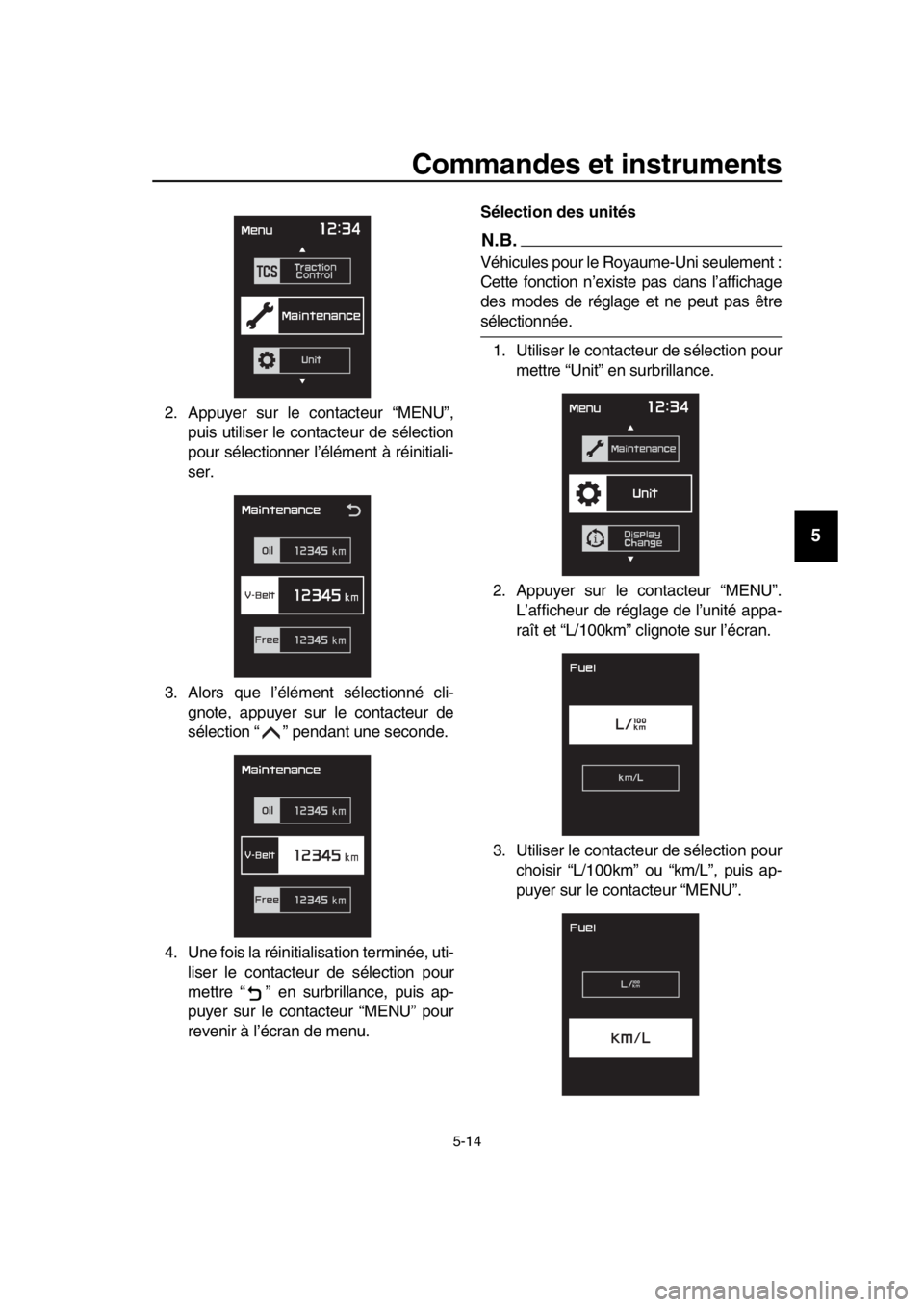 YAMAHA TMAX 2019 Notices Demploi (in French) Commandes et instruments
5-14
1
2
3
4
5
6
7
8
9
10
11
12
13
14
2. Appuyer sur le contacteur “MENU”, puis utiliser le contacteur de sélection
pour sélectionner l’élément à réinitiali-
ser.
YAMAHA TMAX 2019 Notices Demploi (in French) Commandes et instruments
5-14
1
2
3
4
5
6
7
8
9
10
11
12
13
14
2. Appuyer sur le contacteur “MENU”, puis utiliser le contacteur de sélection
pour sélectionner l’élément à réinitiali-
ser.