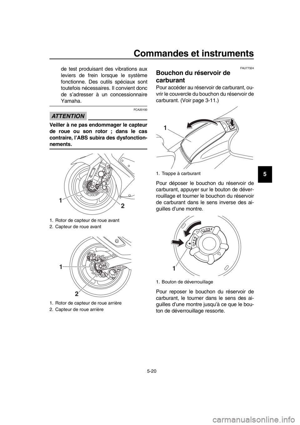 YAMAHA TMAX 2019 Notices Demploi (in French) Commandes et instruments
5-20
1
2
3
4
5
6
7
8
9
10
11
12
13
14
de test produisant des vibrations aux
leviers de frein lorsque le système
fonctionne. Des outils spéciaux sont
toutefois nécessaires. YAMAHA TMAX 2019 Notices Demploi (in French) Commandes et instruments
5-20
1
2
3
4
5
6
7
8
9
10
11
12
13
14
de test produisant des vibrations aux
leviers de frein lorsque le système
fonctionne. Des outils spéciaux sont
toutefois nécessaires.